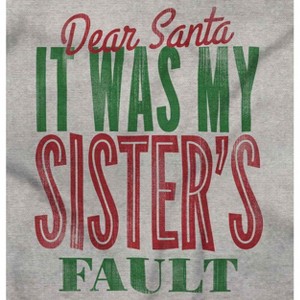 Xmas Dear Santa Its My Sister's Fault Sweatshirt for Men or Women Brisco Brands - 1 of 4
