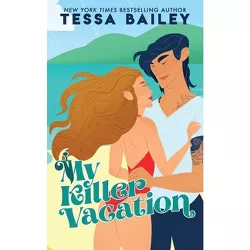 My Killer Vacation - by  Tessa Bailey (Paperback)