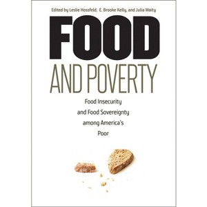 Food and Poverty - by  Leslie Hossfeld & E Brooke Kelly & Julia Waity (Paperback) - 1 of 1