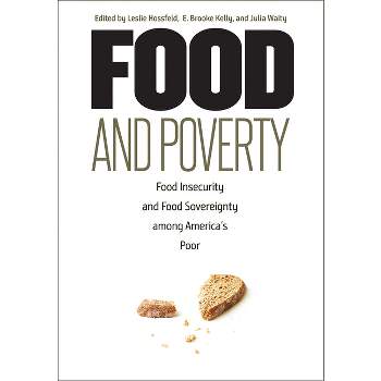 Food and Poverty - by  Leslie Hossfeld & E Brooke Kelly & Julia Waity (Paperback)