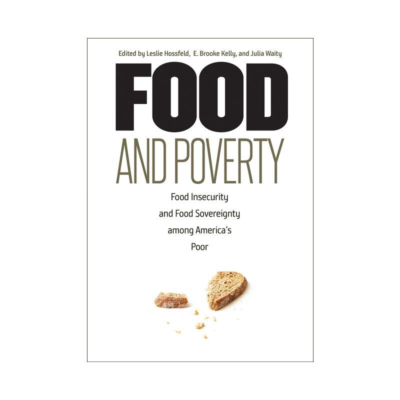 Food and Poverty - by  Leslie Hossfeld & E Brooke Kelly & Julia Waity (Paperback), 1 of 2