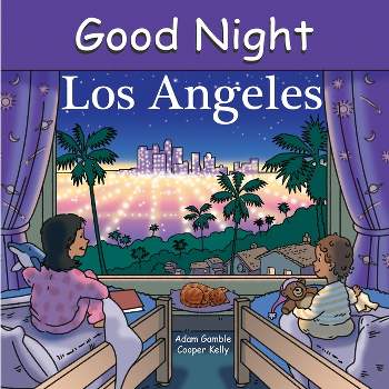 Good Night Los Angeles - (Good Night Our World) by  Adam Gamble (Board Book)