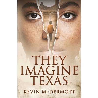 They Imagine Texas - by  Kevin McDermott (Paperback)