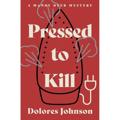 Pressed to Kill - by  Dolores Johnson (Paperback)