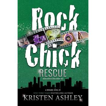 Rock Chick Rescue - by  Kristen Ashley (Paperback)