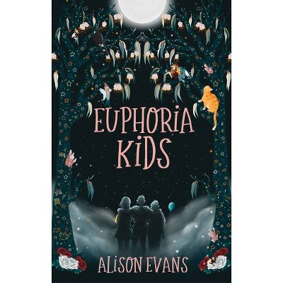 Euphoria Kids - by  Alison Evans (Paperback)