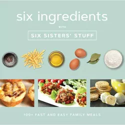 Six Ingredients with Six Sisters' Stuff - (Paperback)