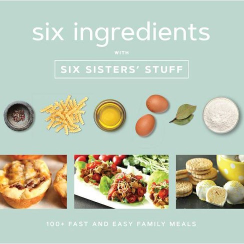 Six Ingredients with Six Sisters' Stuff - (Paperback) - image 1 of 1