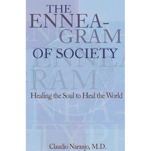 The Enneagram of Society - (Consciousness Classics) by  Claudio Naranjo (Paperback) - 1 of 1