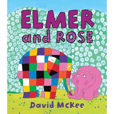 Elmer and Rose - by  David McKee (Hardcover)