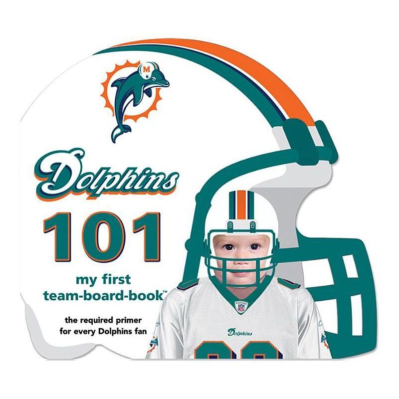 Miami Dolphins 101 - by  Brad M Epstein (Board Book), 1 of 2