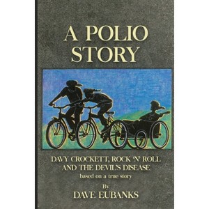 A Polio Story - by  Dave Eubanks (Paperback) - 1 of 1