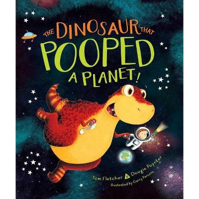 The Dinosaur That Pooped a Planet! - by  Tom Fletcher & Dougie Poynter (Hardcover)