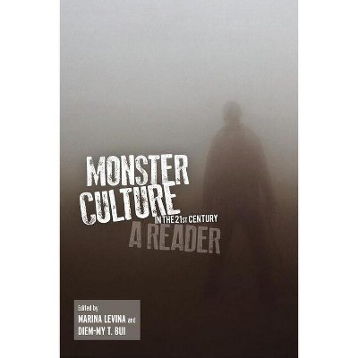 Monster Culture in the 21st Century - by  Marina Levina & Diem-My T Bui (Paperback)