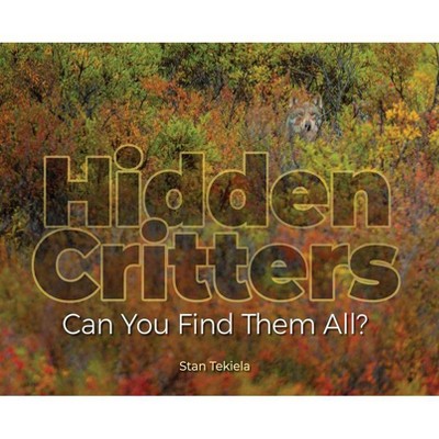 Hidden Critters - (Wildlife Picture Books) by  Stan Tekiela (Hardcover)