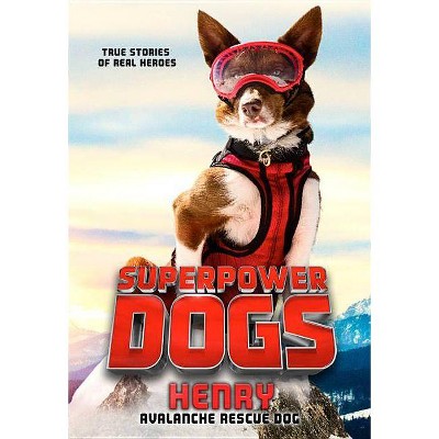 Superpower Dogs Henry : Avalanche Rescue Dog (Superpower Dogs) - by Cosmic Picture (Paperback)