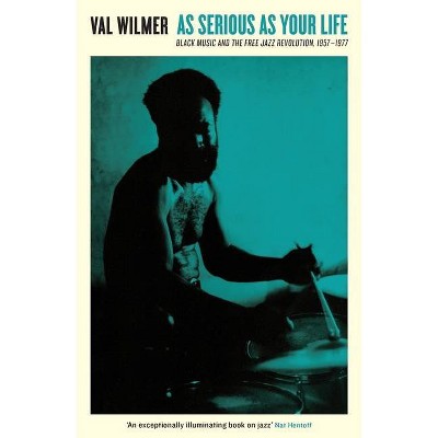 As Serious as Your Life - by  Val Wilmer (Paperback)