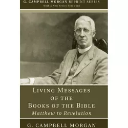 Living Messages of the Books of the Bible - (G. Campbell Morgan Reprint) by  G Campbell Morgan (Paperback)