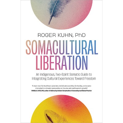 Somacultural Liberation - by  Roger Kuhn (Paperback)