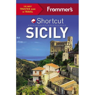 Frommer's Shortcut Sicily - (Shortcut Guide) by  Stephen Brewer (Paperback)