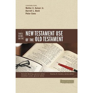 Three Views on the New Testament Use of the Old Testament - (Counterpoints: Bible and Theology) by  Zondervan (Paperback) - 1 of 1