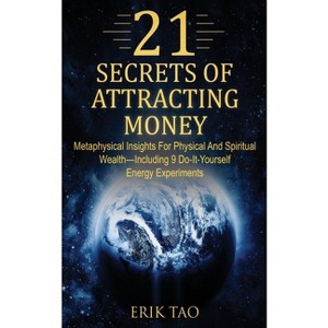 21 Secrets of Attracting Money - by  Erik Tao (Paperback) - 1 of 1