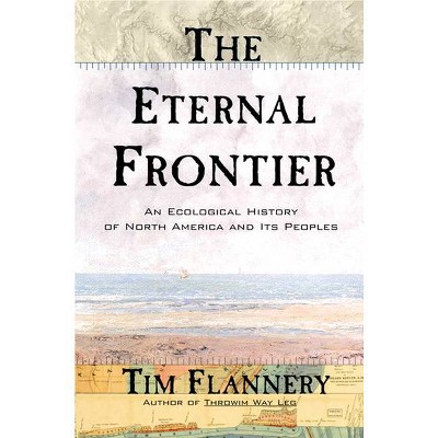 The Eternal Frontier - by  Tim Flannery (Paperback)