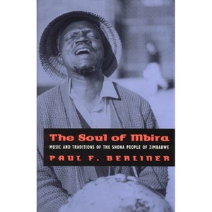 The Soul of Mbira - by  Paul F Berliner (Paperback) - 1 of 1