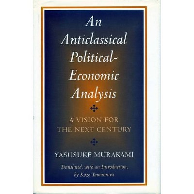 Anticlassical Political-Economic Analysis - (Vision for the Next Century) by  Yasusuke Murakami (Paperback)