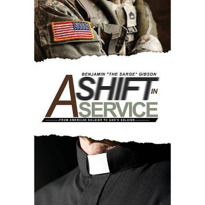  A Shift in Service - by  Benjamin Gibson (Paperback) 