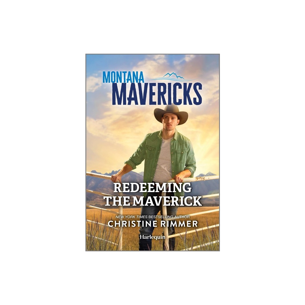 Redeeming the Maverick - (Montana Mavericks: The Trail to Tenacity) by Christine Rimmer (Paperback)