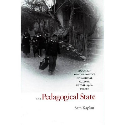 The Pedagogical State - by  Sam Kaplan (Hardcover)