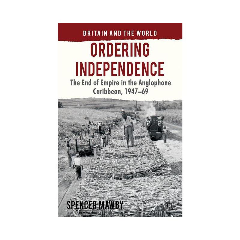 Ordering Independence - (Britain and the World) by  S Mawby (Hardcover), 1 of 2