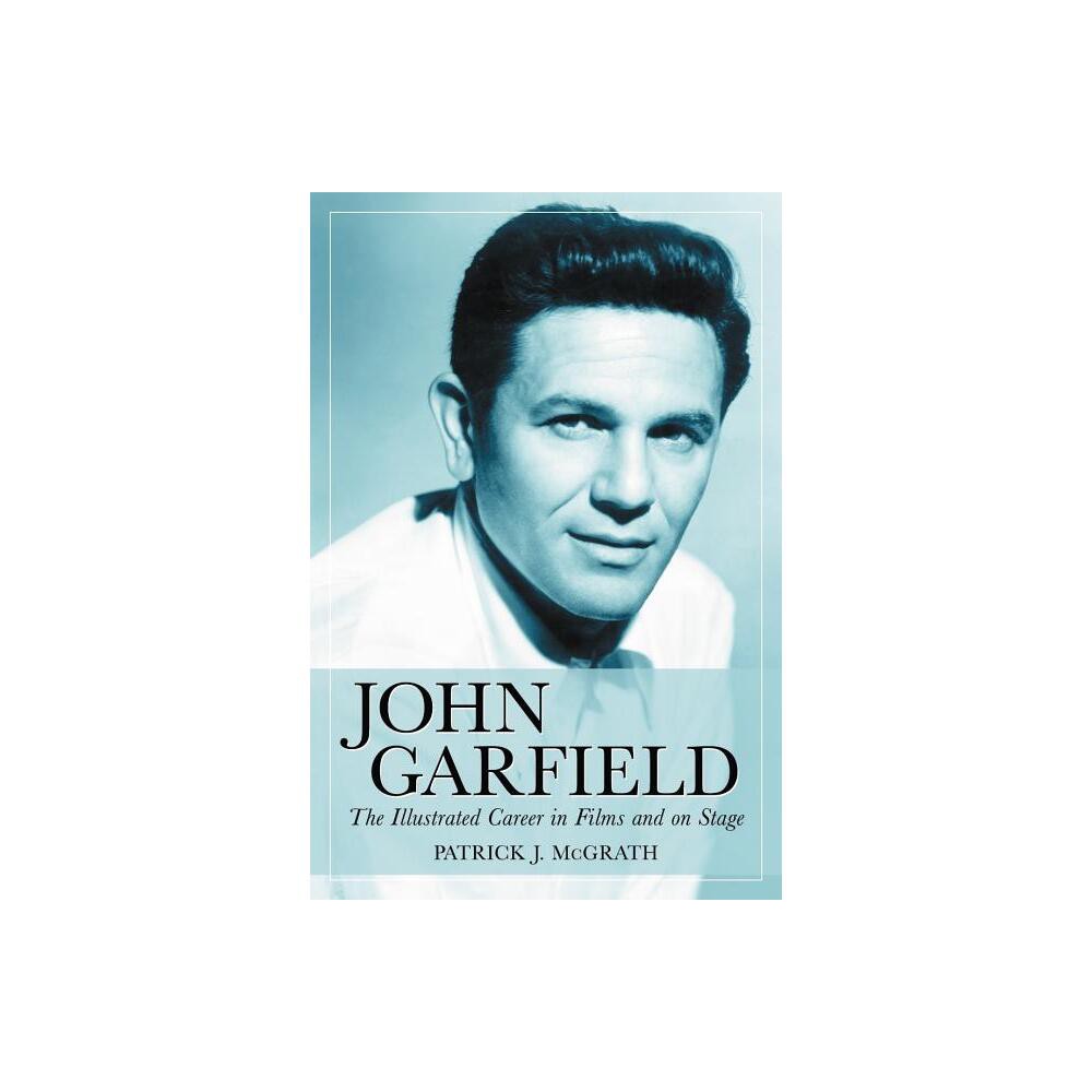 John Garfield - by Patrick J McGrath (Paperback)