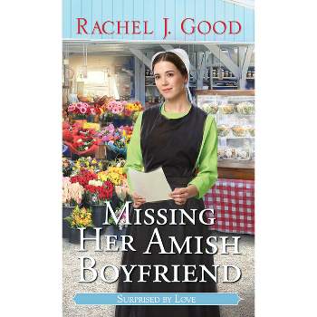 Missing Her Amish Boyfriend - (Surprised by Love) by  Rachel J Good (Paperback)