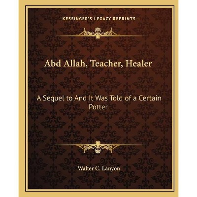 Abd Allah, Teacher, Healer - by  Walter C Lanyon (Paperback)