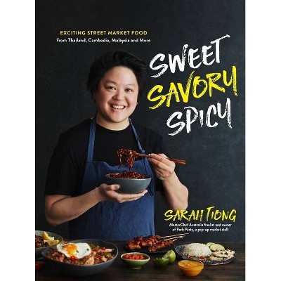 Sweet, Savory, Spicy - by  Sarah Tiong (Hardcover)