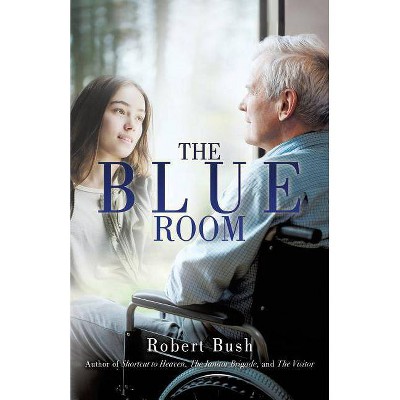  The Blue Room - by  Robert Bush (Paperback) 