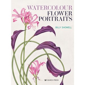 Watercolour Flower Portraits - by  Billy Showell (Paperback) - 1 of 1