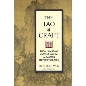 The Tao of Craft - by  Benebell Wen (Paperback) - 1 of 1