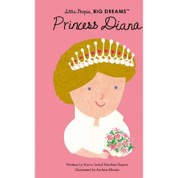 Princess Diana - (Little People, Big Dreams) by  Maria Isabel Sanchez Vegara (Hardcover)
