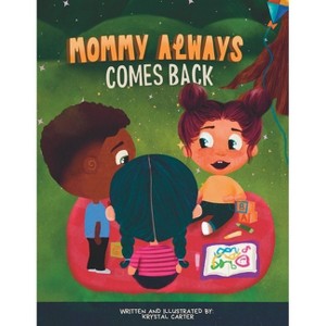 Mommy Always Comes Back - by  Krystal Carter (Paperback) - 1 of 1