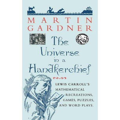 The Universe in a Handkerchief - by  Martin Gardner (Hardcover)