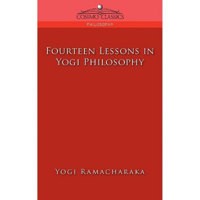 Fourteen Lessons in Yogi Philosophy - (Cosimo Classics Philogophy) by  Yogi Ramacharaka & William Walker Atkinson (Paperback)