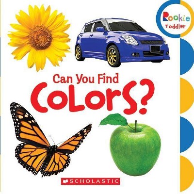 Can You Find Colors? (Rookie Toddler) - by  Scholastic (Board Book)