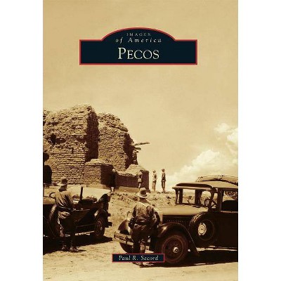 Pecos - (Images of America) by  Paul Secord (Paperback)