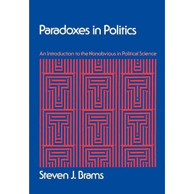 Paradoxes in Politics - by  Steven J Brams (Paperback)