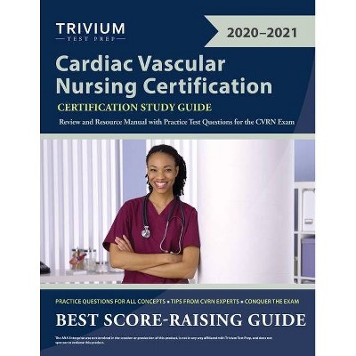 Cardiac Vascular Nursing Certification Study Guide - by  Trivium Cardiac Vascular Nursing Team (Paperback)