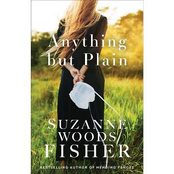 Anything But Plain - by Suzanne Woods Fisher