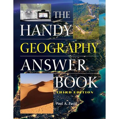 The Handy Geography Answer Book - (Handy Answer Books) 3rd Edition by  Paul A Tucci (Paperback)